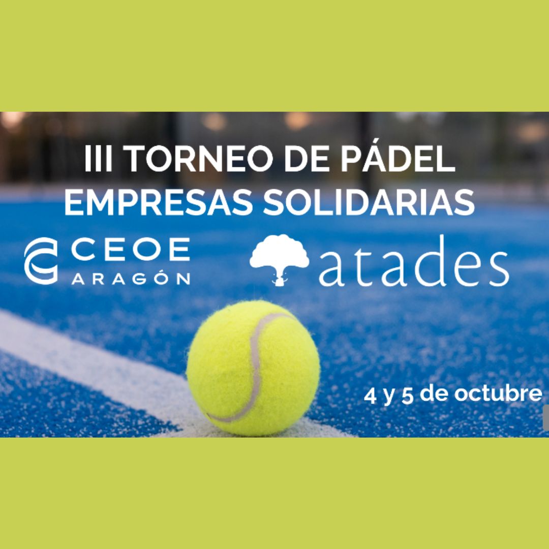 ¡Participa en el III Torneo de Pádel Solidario de Atades y CEOE Aragón!